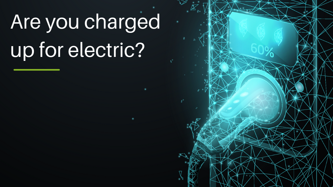 Are you charged up for EV